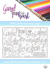 FREE Bible verse colouring page; Proverbs 4:23 - Guard your heart above all else for everything you do flows from it; free printable