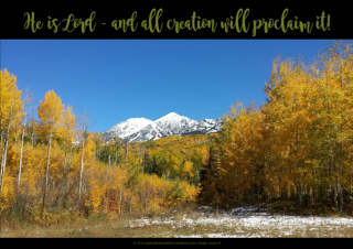 FREE Bible Poster; He is Lord and all creation will proclaim it; autumn/fall mountain scene with a light dusting of snow; free printable