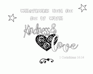 Scripture Doodle Bible colouring page with room to add your own notes or doodles; 1 Corinthians 16:14; Whatever you do, do it with kindness and love; free printable
